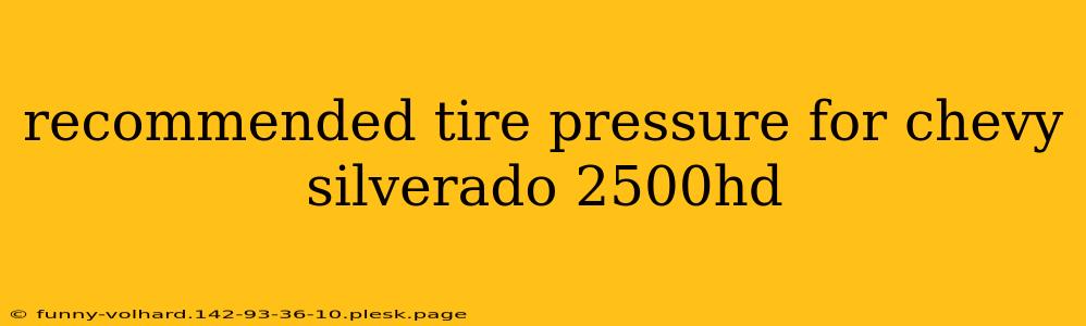 recommended tire pressure for chevy silverado 2500hd