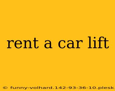 rent a car lift