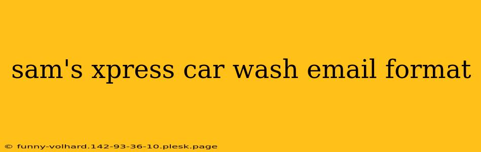 sam's xpress car wash email format