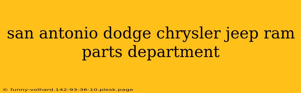 san antonio dodge chrysler jeep ram parts department