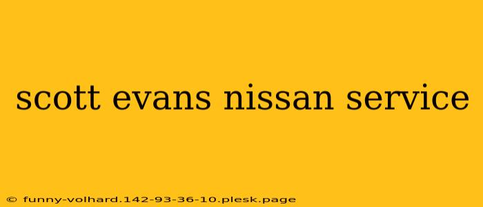 scott evans nissan service