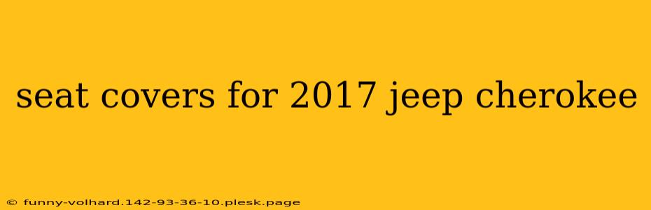 seat covers for 2017 jeep cherokee