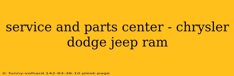 service and parts center - chrysler dodge jeep ram