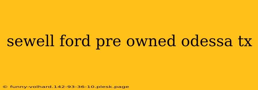 sewell ford pre owned odessa tx