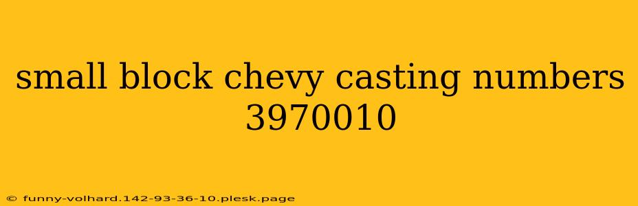 small block chevy casting numbers 3970010