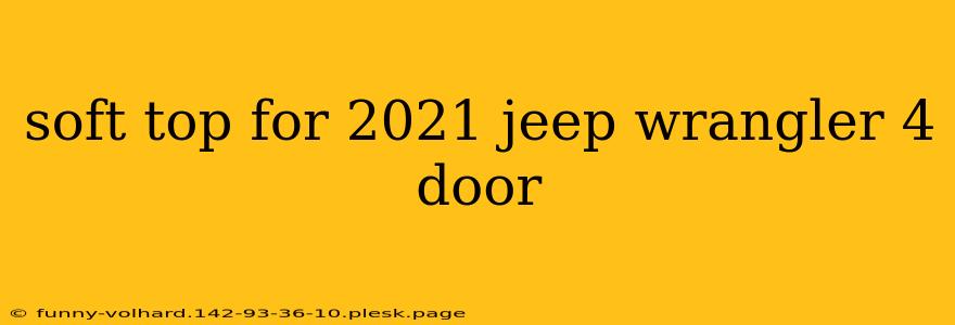 soft top for 2021 jeep wrangler 4 door