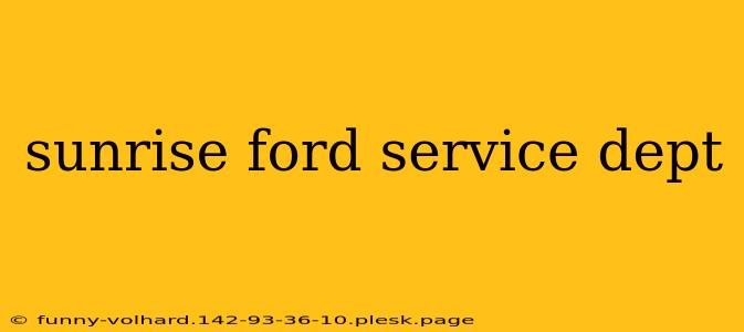 sunrise ford service dept