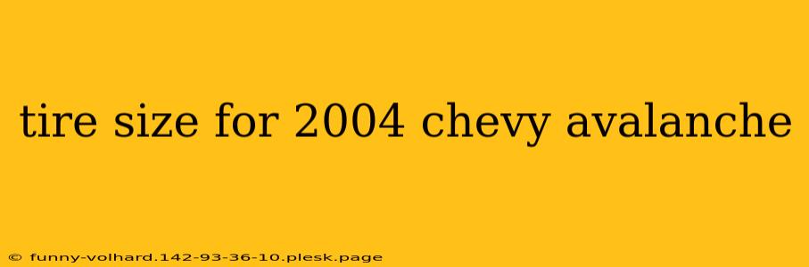 tire size for 2004 chevy avalanche