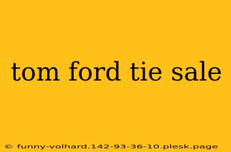 tom ford tie sale