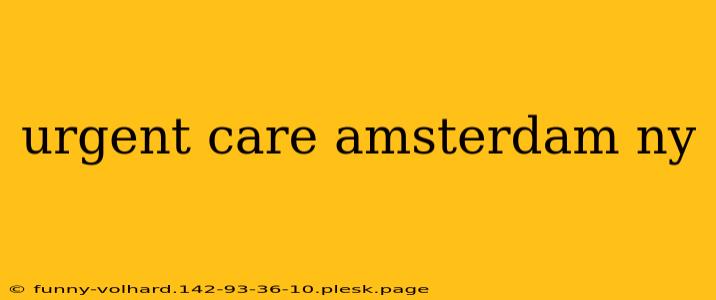 urgent care amsterdam ny