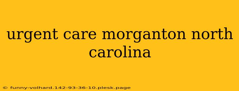 urgent care morganton north carolina