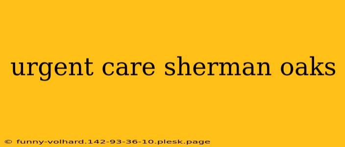 urgent care sherman oaks