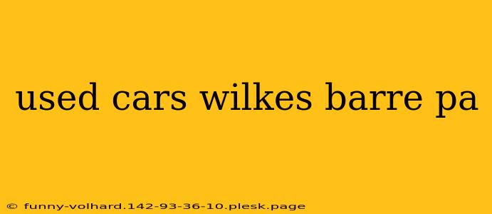 used cars wilkes barre pa