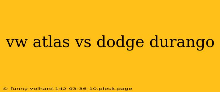 vw atlas vs dodge durango