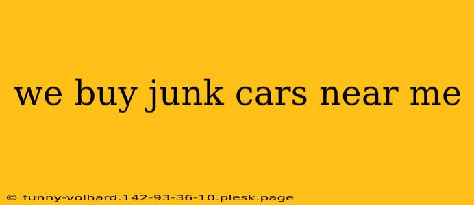 we buy junk cars near me