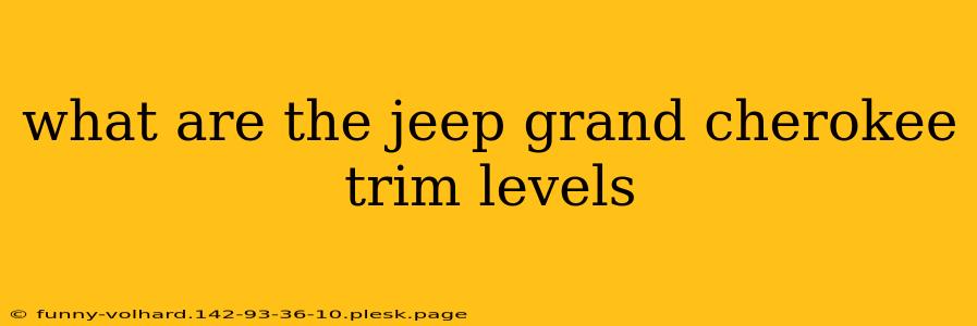 what are the jeep grand cherokee trim levels