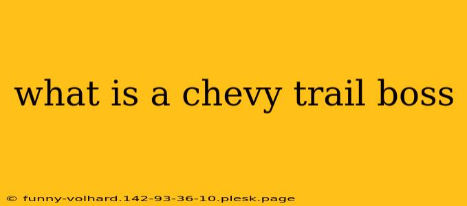 what is a chevy trail boss