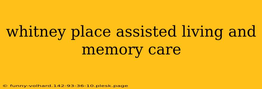 whitney place assisted living and memory care