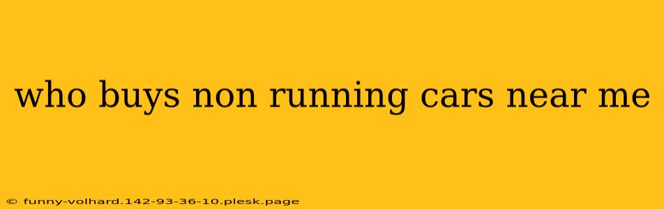 who buys non running cars near me